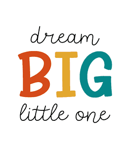 Dream Big Little One Wall Art For Kid room