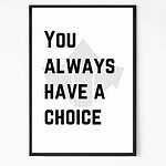 You Always Have A Choice Quote Wall Art