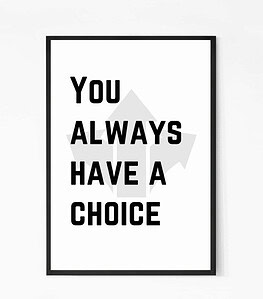 You Always Have A Choice Quote Wall Art
