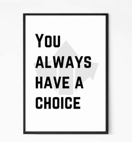 You Always Have A Choice Quote Wall Art
