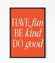 Have Fun Be Kind and Do Good Quote Wall Art