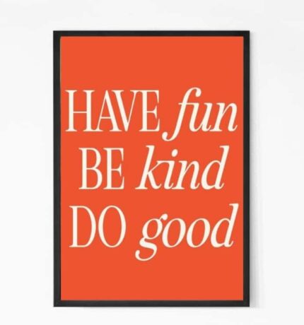 Have Fun Be Kind and Do Good Quote Wall Art