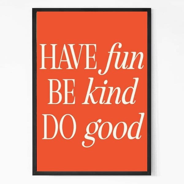 Have Fun Be Kind and Do Good Quote Wall Art